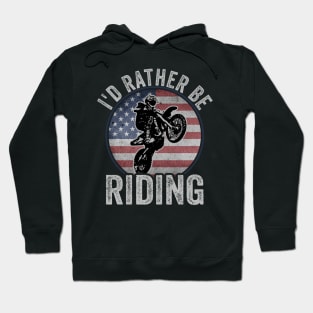 Dirt Biking Id Rather Be Riding Motocross American Flag Hoodie